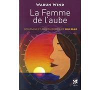 La Femme de l'aube - Compagne et aide-médecine de Sun Bear