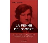 La Femme De L'ombre - Les Vies Secrètes De Virginia Hall, L'ennemi N°1 De La Gestapo