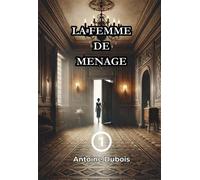 La femme de ménage - Dubois Antoine - Bookelis - broché - Récit