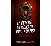 La femme de ménage mène la danse: Elle nettoie vos secrets...et dans sur vos mensonges