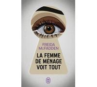 La femme de ménage voit tout - Freida McFadden - J'ai Lu - Poche - Roman