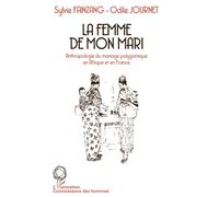 La femme de mon mari. Anthropologie du mariage polygamique en Afrique et en France
