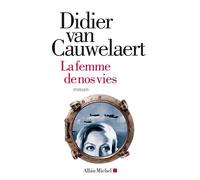 La Femme de nos vies - Didier Van Cauwelaert - Albin Michel - broché - Roman