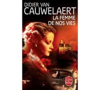 La Femme de nos vies - Didier Van Cauwelaert - Lgf - Poche - Roman
