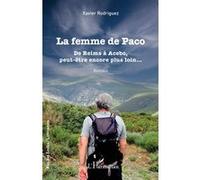 La femme de Paco De Reims à Acebo, peut-être encore plus loin - Xavier Rodriguez - L'harmattan - broché - Roman