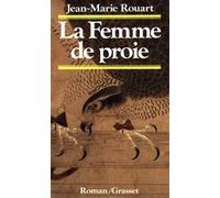 La femme de proie Jean-Marie Rouart (Auteur)