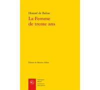 La Femme de trente ans - Honoré de Balzac - Classiques Garnier - broché - Roman