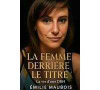 La femme derriere le titre : La vie d'une DRH