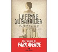 Cristina Alger – La Femme du banquier – Traduction : Nathalie Cunnington – Éditions Albin Michel