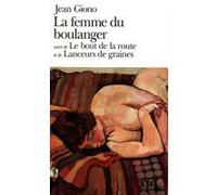La Femme du boulanger / Le Bout de la route /Lanceurs de graines Jean Giono (Auteur)