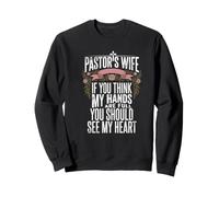 La Femme du Pasteur, si Vous Pensez Que Mes Mains sont Pleines, voyez Mon cœur Sweatshirt