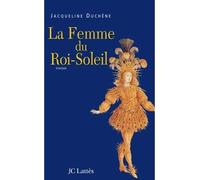 La femme du roi soleil - Jacqueline Duchêne - Lattes - broché - Roman