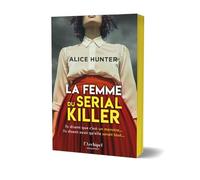 La Femme du serial killer - "Impossible de se coucher sans savoir la fin" Olivia de Lamberterie: Alice Hunter, la nouvelle star anglaise du thriller domestique