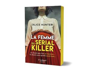 La Femme du serial killer - "Impossible de se coucher sans savoir la fin" Olivia de Lamberterie: Alice Hunter, la nouvelle star anglaise du thriller domestique