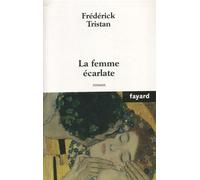 La femme écarlate - Frédérick Tristan - Fayard - broché - Roman