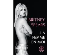 Britney Spears – La Femme en moi – Biographie – Poche