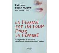 La femme est un loup pour la femme : Comprendre et résoudre les conflits entre femmes
