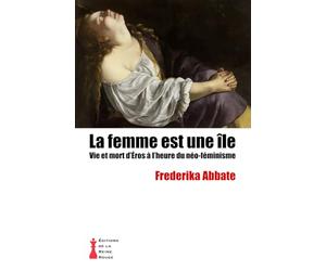 LA FEMME EST UNE ÎLE: Vie et mort d'Éros à l'heure du néo-féminisme