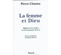 La Femme et Dieu Pierre Chaunu (Auteur)