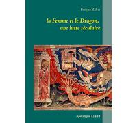 la Femme et le Dragon, une lutte séculaire: Apocalypse 12 à 14