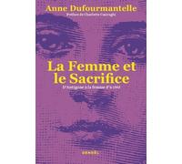 La Femme et le Sacrifice Anne Dufourmantelle (Auteur), Charlotte Casiraghi (Préface)