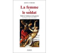La femme et le soldat Viols et violences de guerre du Moyen Âge à nos jours - José Cubero - Imago - broché - Essai