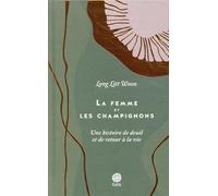 La femme et les champignons Litt Woon Long (Auteur), Alex Fouillet (Traduction)