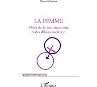 Florence Samson – La Femme – Objet de la gent masculine et des diktats sociétaux – Essai – Broché