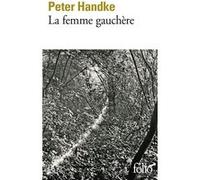 La Femme gauchère Peter Handke (Auteur), Georges-Arthur Goldschmidt (Traduction)