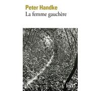 Peter Handke – La Femme gauchère – Traduction Georges-Arthur Goldschmidt – Poche – Gallimard