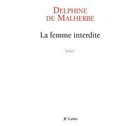 La Femme interdite - Delphine de Malherbe - Lattes - broché - Roman