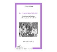 La femme iranienne Tiraillée entre la Tradition, la Modernité et la Postmodernité - Chahnaz Parvaneh - L'harmattan - broché - Etude