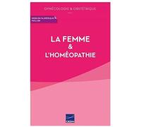 LA FEMME &. L´HOMÉOPATHIE GYNÉCOLOGIE &. OBSTÉTRIQUE