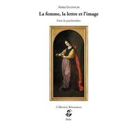 La Femme, La Lettre Et L'Image Essai de psychanalyse - Anita Izcovich - Stilus - broché - Essai