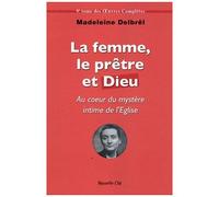 La Femme, Le Prêtre Et Dieu - Textes Missionnaires Volume 3