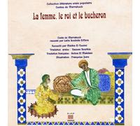 La femme, le roi et le bûcheron : Edition bilingue français-arabe