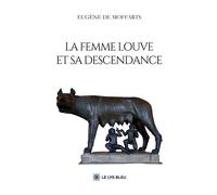 La femme louve et sa descendance - Eugène De Moffarts - Le Lys Bleu - broché - Témoignage