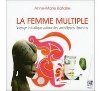 Anne-Marie Bataille – La femme multiple – Voyage initiatique autour des archétypes féminins – Broché