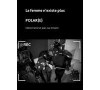 La femme n'existe plus / Polar(e) - Céline Fuhrer - Esse Que - broché - Théâtre
