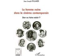 La femme noire dans le cinéma contemporain Jean Joseph Palmier (Auteur)