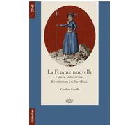 La femme nouvelle: GENRE, ÉDUCATION, RÉVOLUTION (1789-1830)