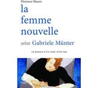 La femme nouvelle selon Gabriele Münter Florence Mauro (Auteur)