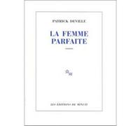 La femme parfaite Patrick Deville (Auteur)