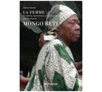 La Femme : Perception, Représentations Et Significations Dans L'écriture De Mongo Beti