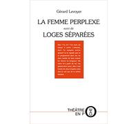 La femme perplexe: Suivi de Loges séparées