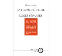 La femme perplexe: Suivi de Loges séparées