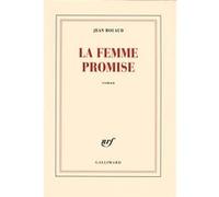 La femme promise Jean Rouaud (Auteur)