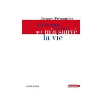 La Femme Proscrite qui M'A Sauve la Vie - Jacques Frémontier - Le Bord De L'eau Eds - broché - Essai