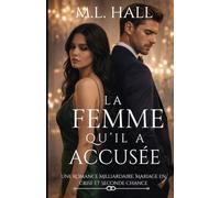 La femme qu’il a accusée: Une Romance Milliardaire, Mariage en Crise et Seconde Chance
