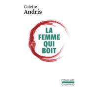 La femme qui boit - Colette Andris - Gallimard - Poche - Roman